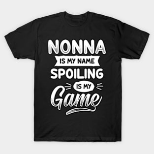 Nonna is my name Funny Grandma Spoiling T-Shirt